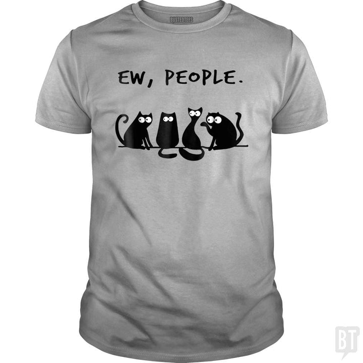 Funny Cat Ew, People - BustedTees.com
