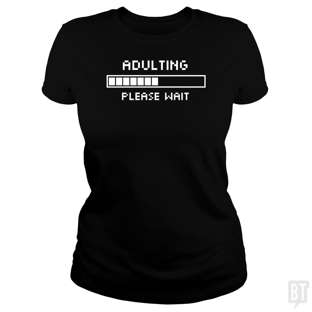Adulting Please Wait - BustedTees.com