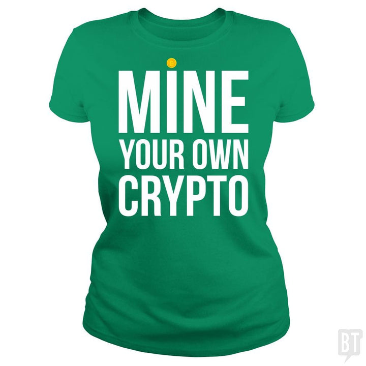 Mine Your Own Crypto - BustedTees.com