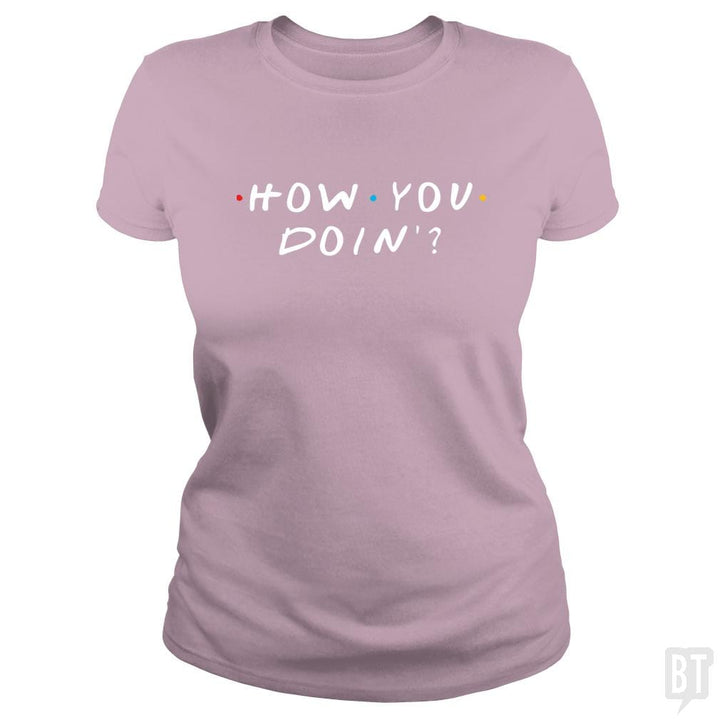 How You Doin'? - BustedTees.com