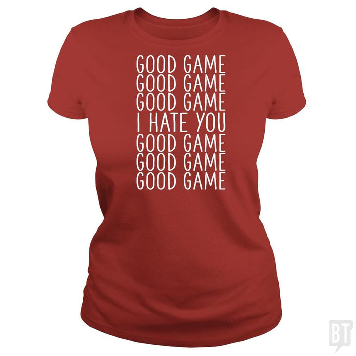 Good Game I Hate You - BustedTees.com