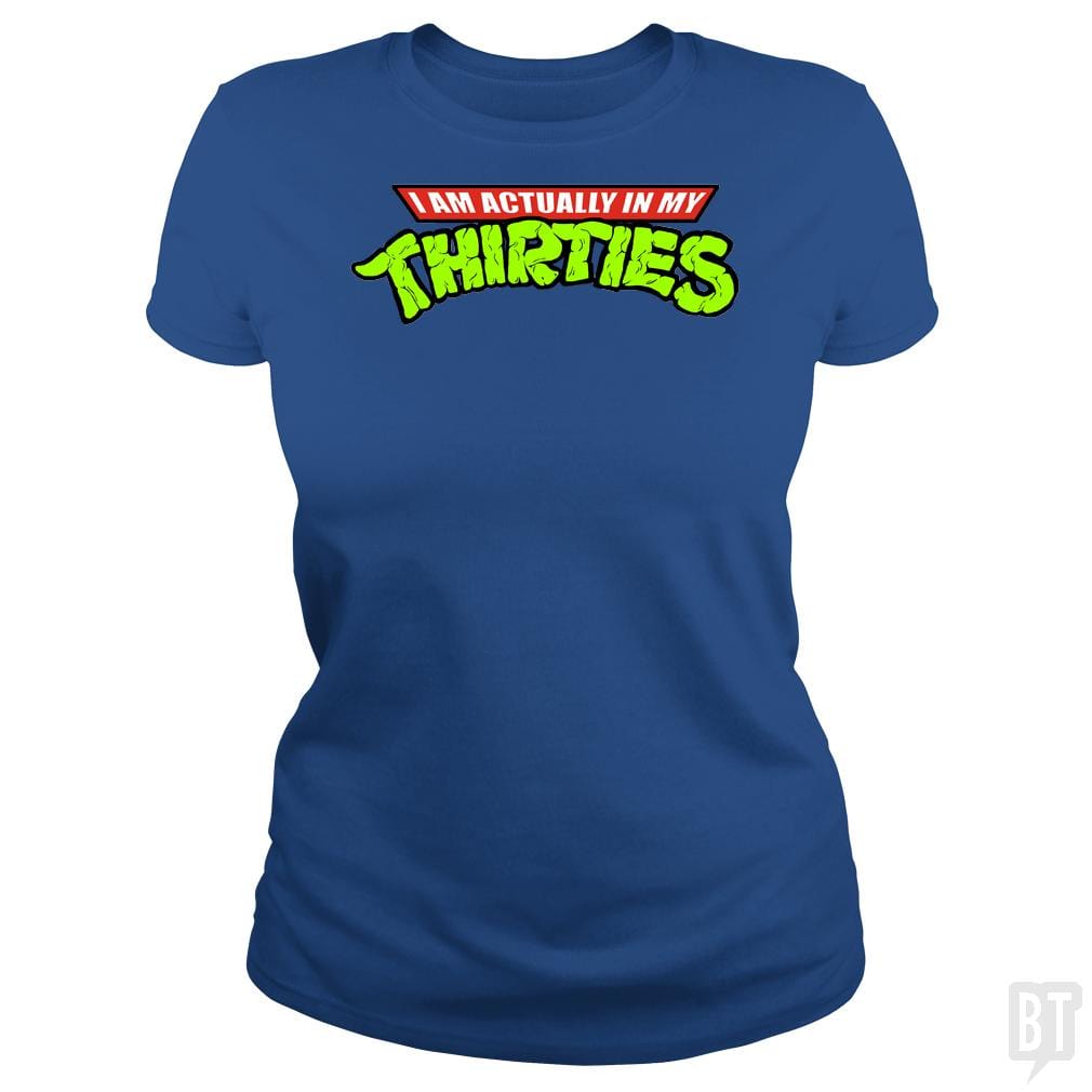 Actually in My Thirties - BustedTees.com
