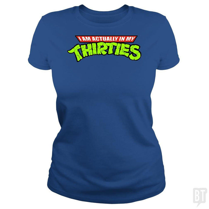 Actually in My Thirties - BustedTees.com