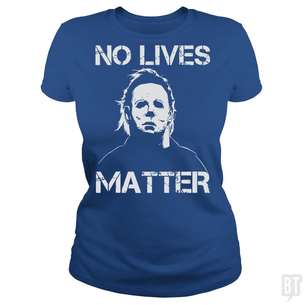 No Lives Matter Michael Myers Halloween Horror - BustedTees.com