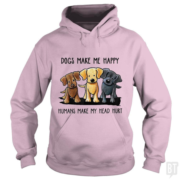 Dogs Make Me Happy Humans Make My Head Hurt - BustedTees.com