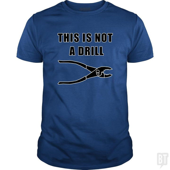 This Is Not A Drill - BustedTees.com
