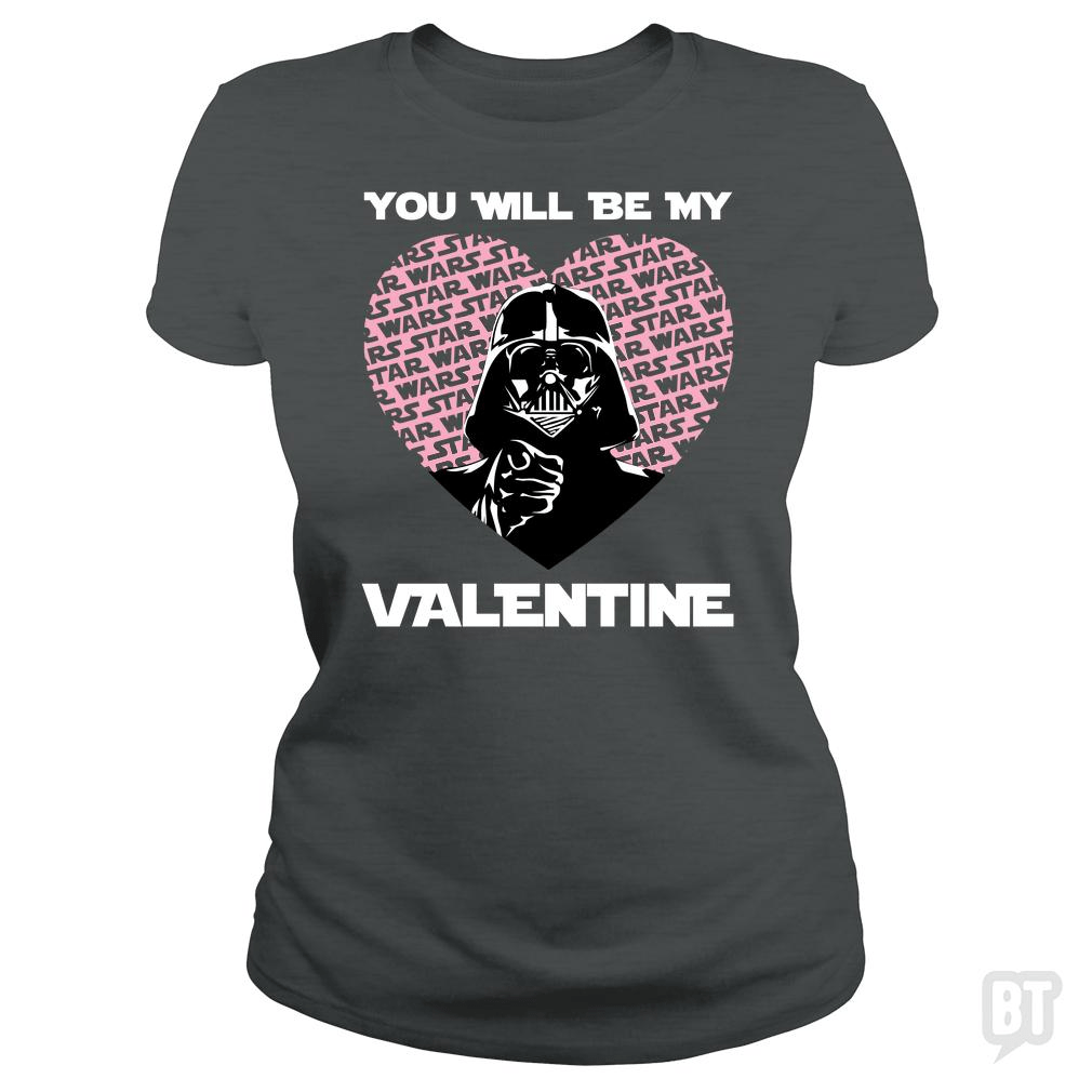 You will be my valentine - BustedTees.com