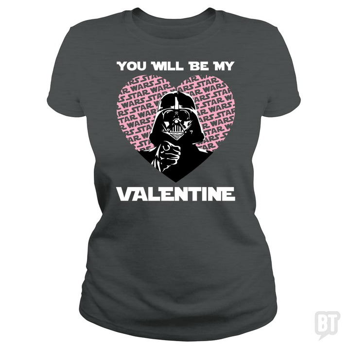 You will be my valentine - BustedTees.com