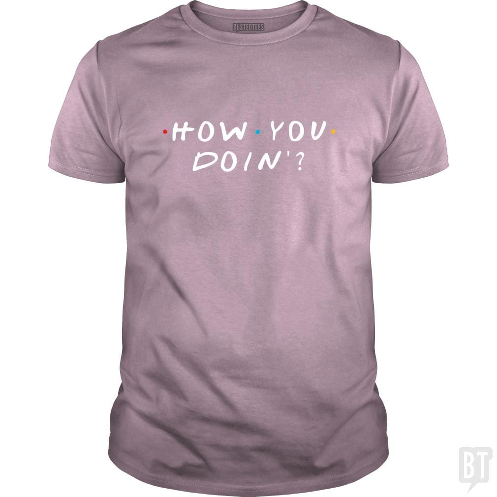 How You Doin'? - BustedTees.com
