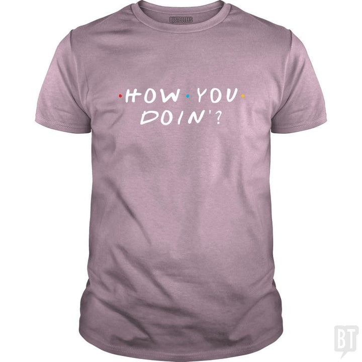 How You Doin'? - BustedTees.com