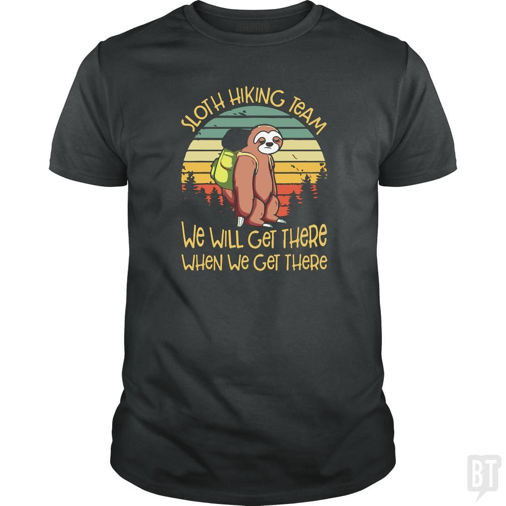 Funny Sloth Hiking Team T Shirt We Will Get There - BustedTees.com