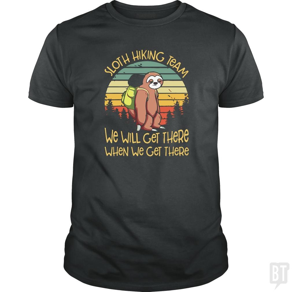 Funny Sloth Hiking Team T Shirt We Will Get There - BustedTees.com