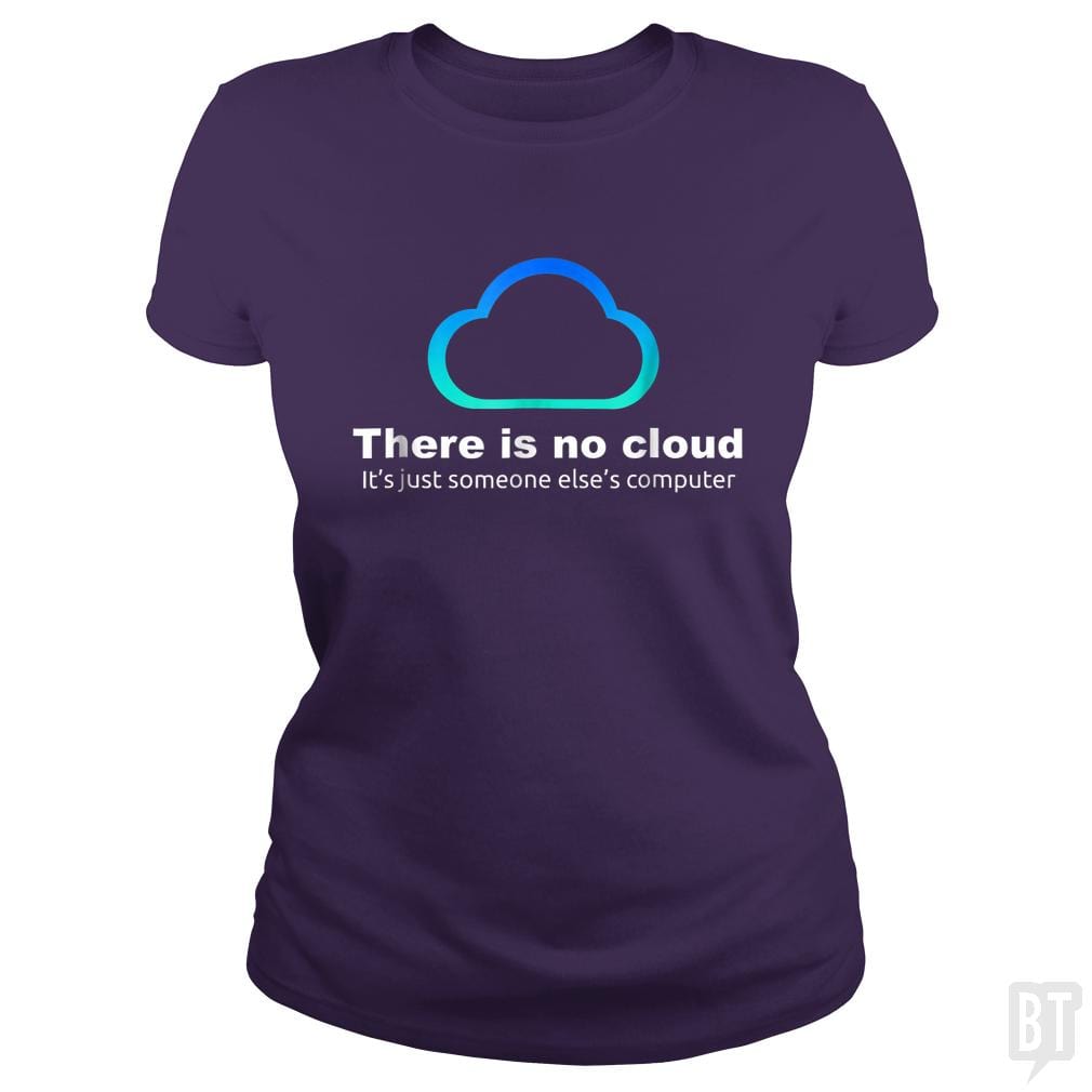 Tech Humor: There is No Cloud, Just Someone Else's Computer - BustedTees.com