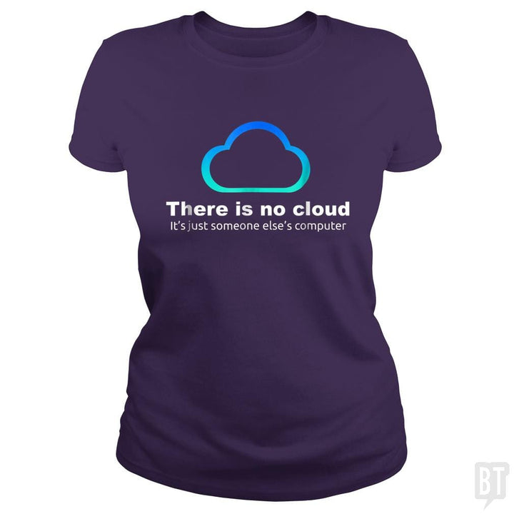 Tech Humor: There is No Cloud, Just Someone Else's Computer - BustedTees.com