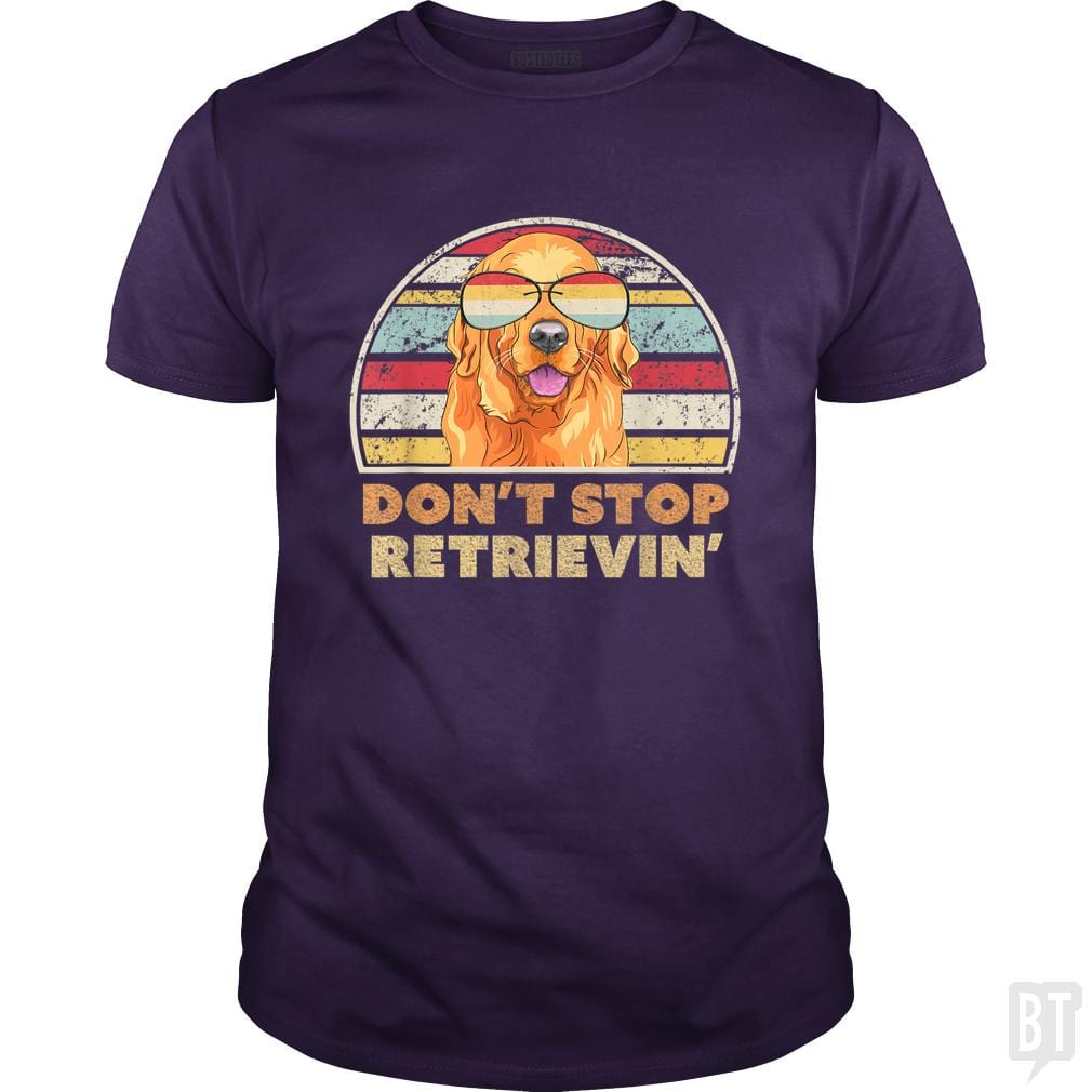 Don't Stop Retrieving - BustedTees.com