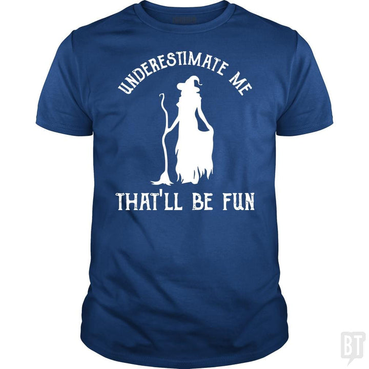Womens Funny Witch Halloween - Underestimate Me Th - BustedTees.com