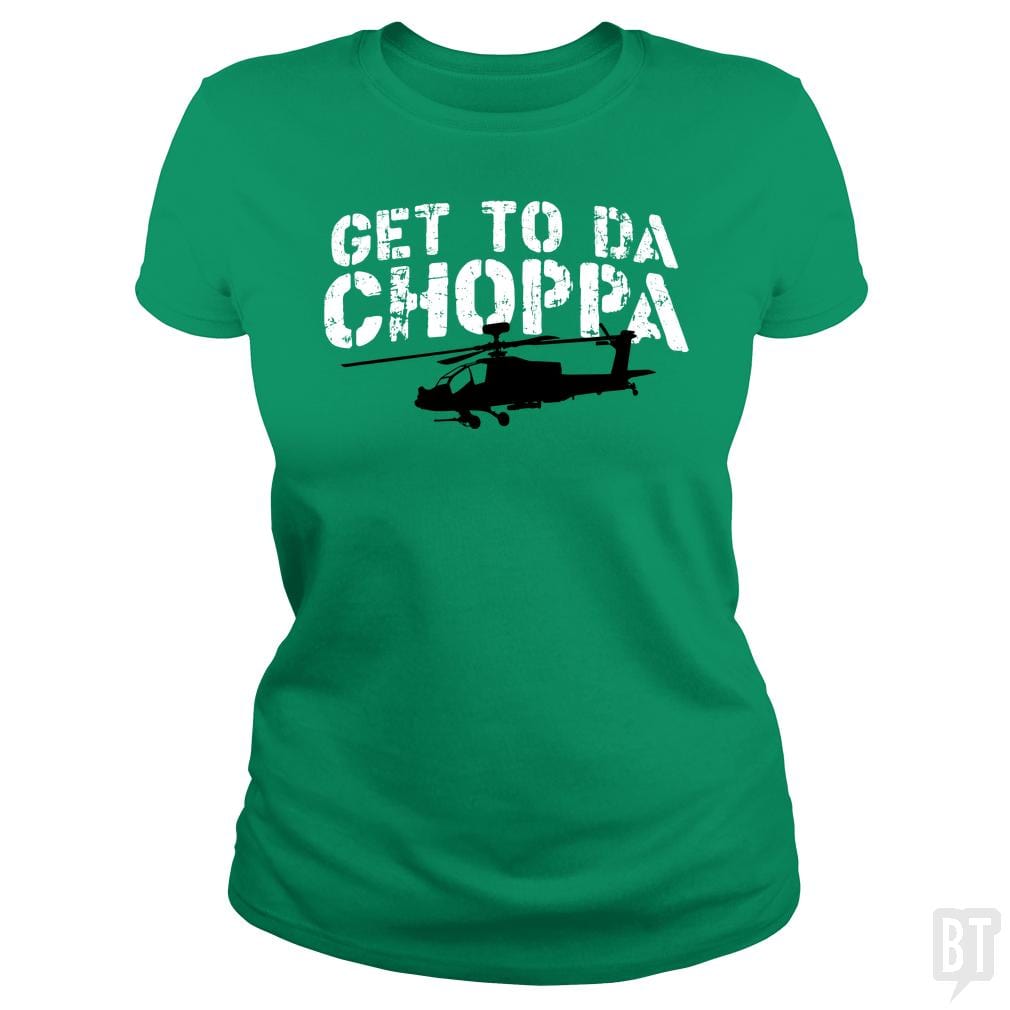 Get To Da Choppa - BustedTees.com