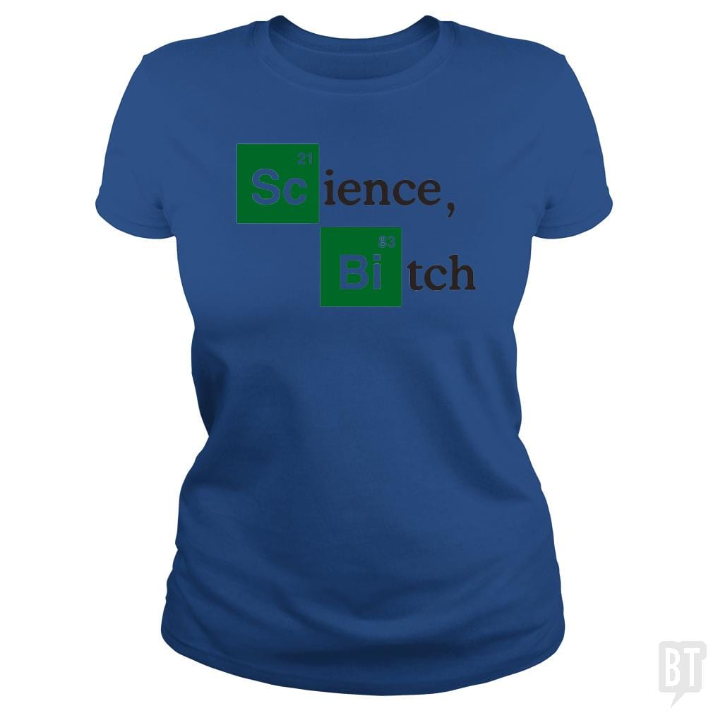 Science bitch - BustedTees.com