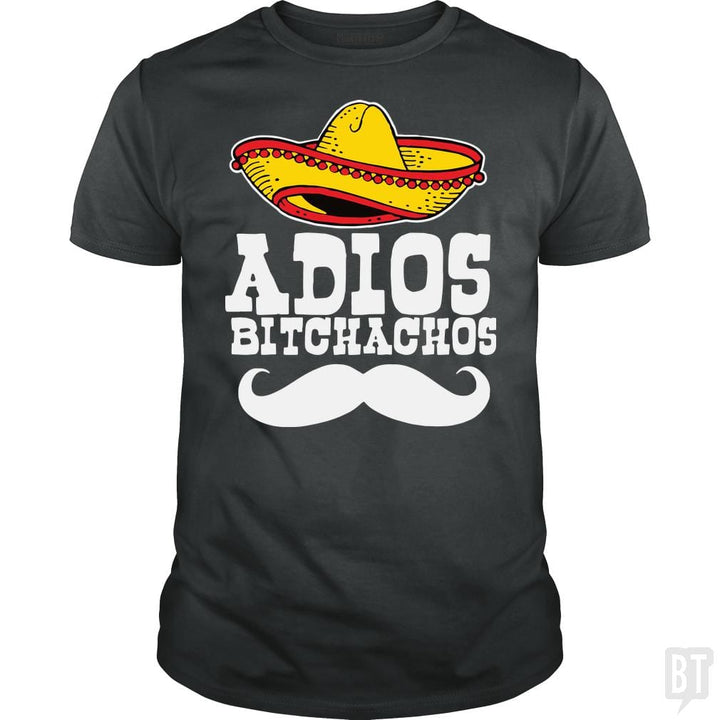 Adios Bitchachos - BustedTees.com