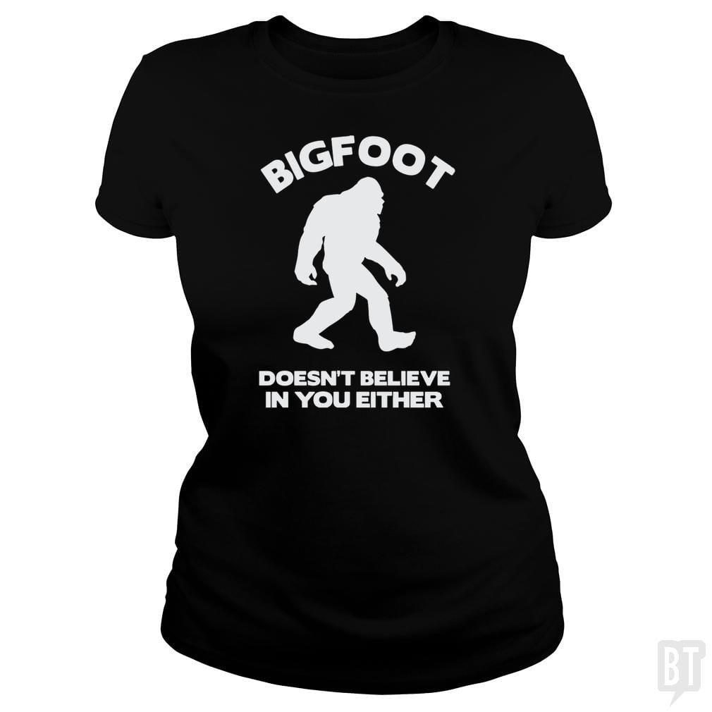 Bigfoot Doesn't Believe - BustedTees.com