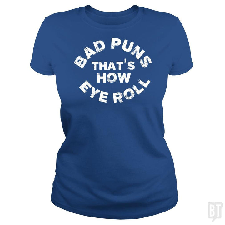 Bad Puns That's How Eye Roll - BustedTees.com