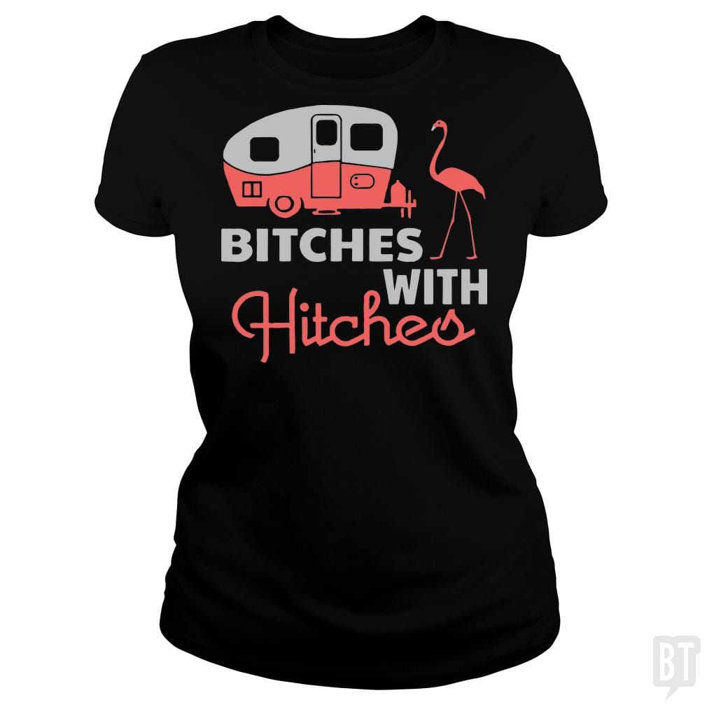 Bitches with hitches t shirt - BustedTees.com