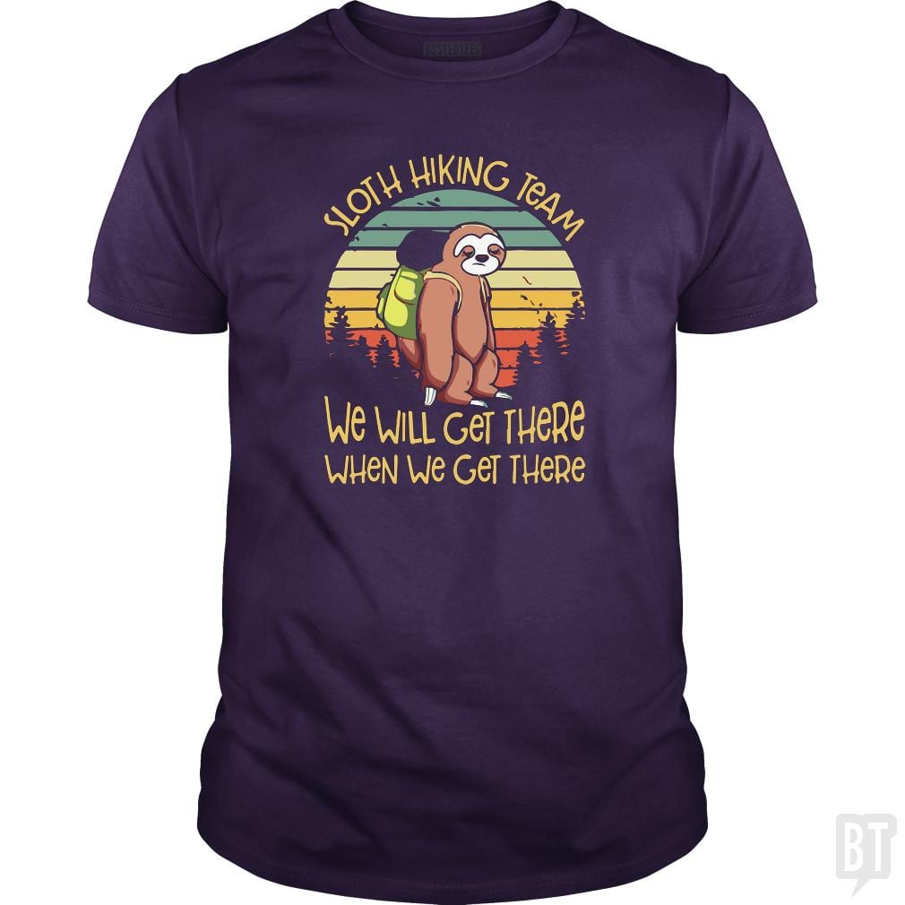 Funny Sloth Hiking Team T Shirt We Will Get There - BustedTees.com