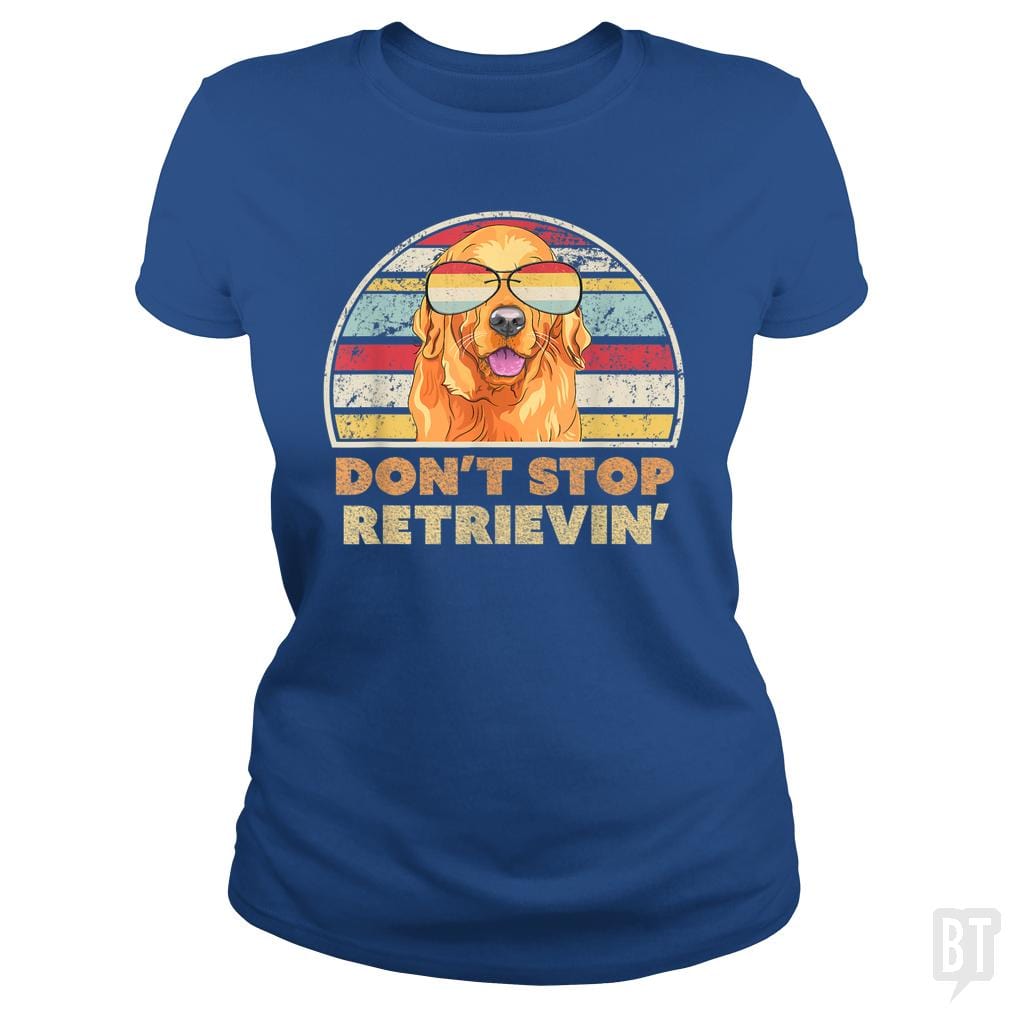 Don't Stop Retrieving - BustedTees.com