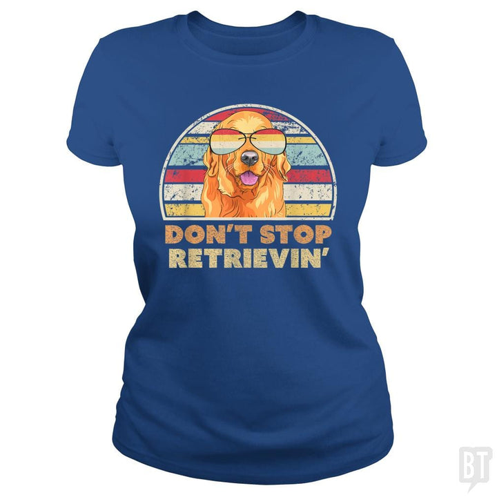 Don't Stop Retrieving - BustedTees.com