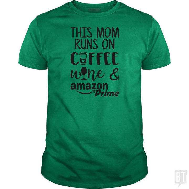 This Mom Runs on Coffee, Win and Amazon Prime - BustedTees.com