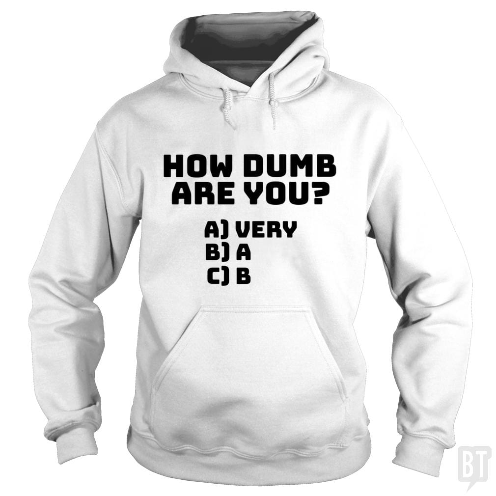 How dumb are you? - BustedTees.com