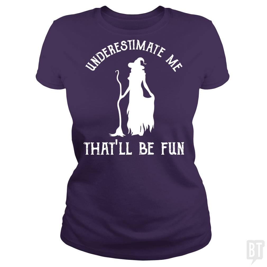 Womens Funny Witch Halloween - Underestimate Me Th - BustedTees.com