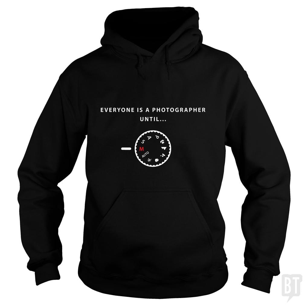 Everyone is a photographer until... - BustedTees.com