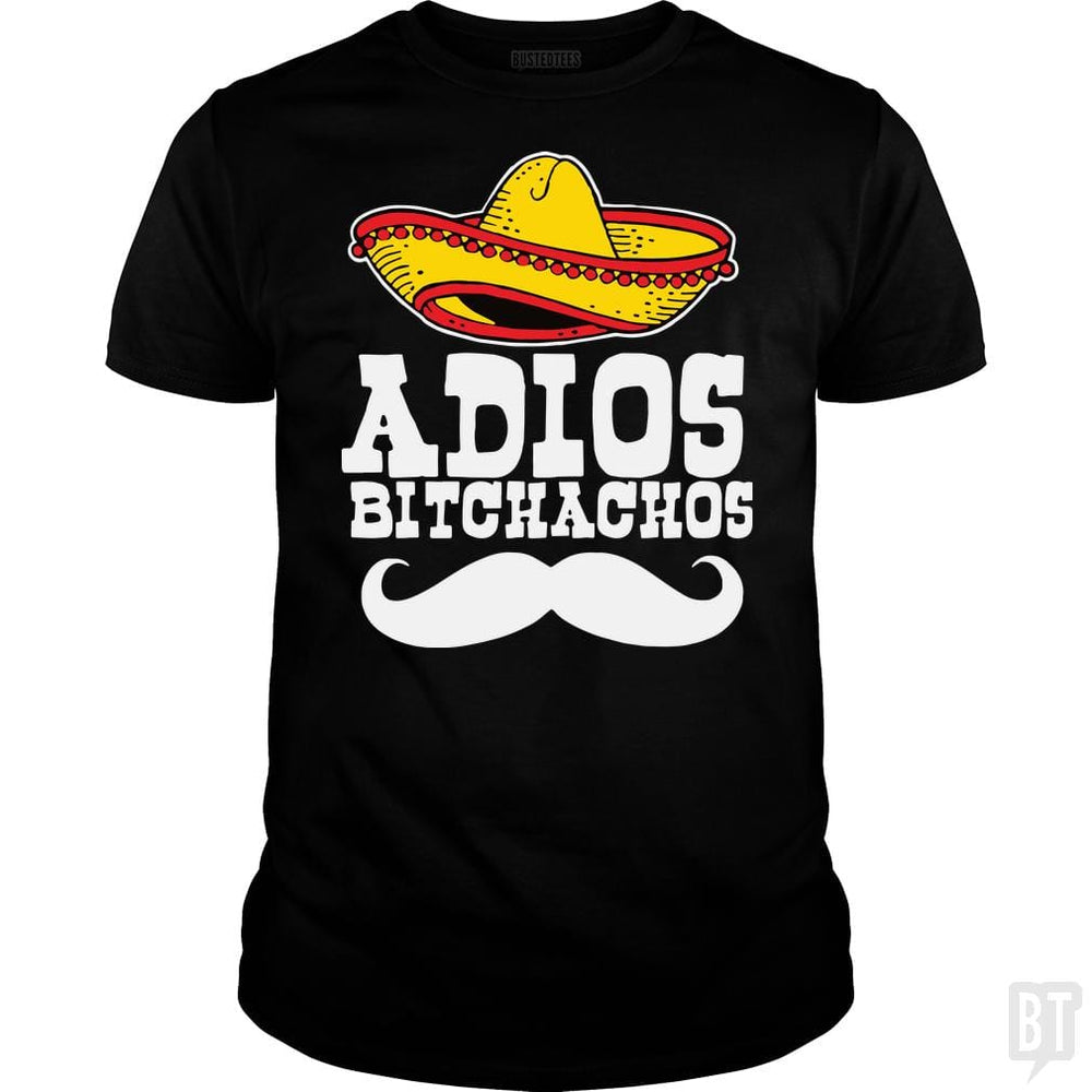 Adios Bitchachos - BustedTees.com