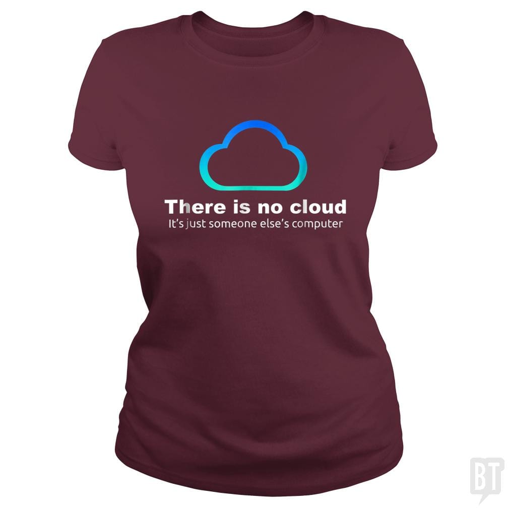 Tech Humor: There is No Cloud, Just Someone Else's Computer - BustedTees.com