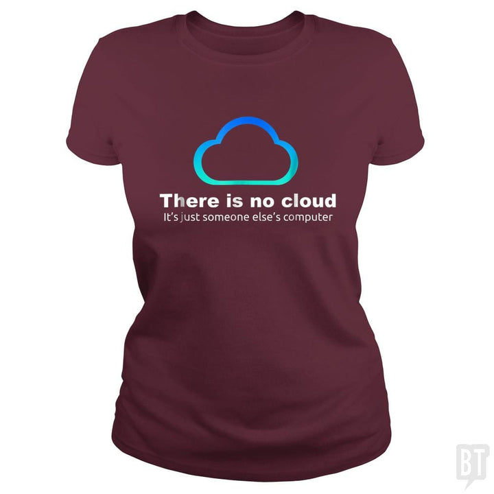 Tech Humor: There is No Cloud, Just Someone Else's Computer - BustedTees.com
