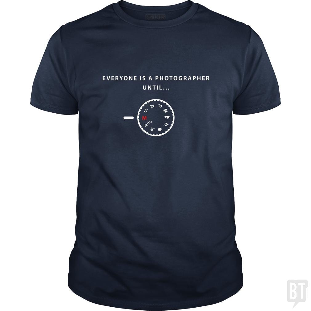 Everyone is a photographer until... - BustedTees.com