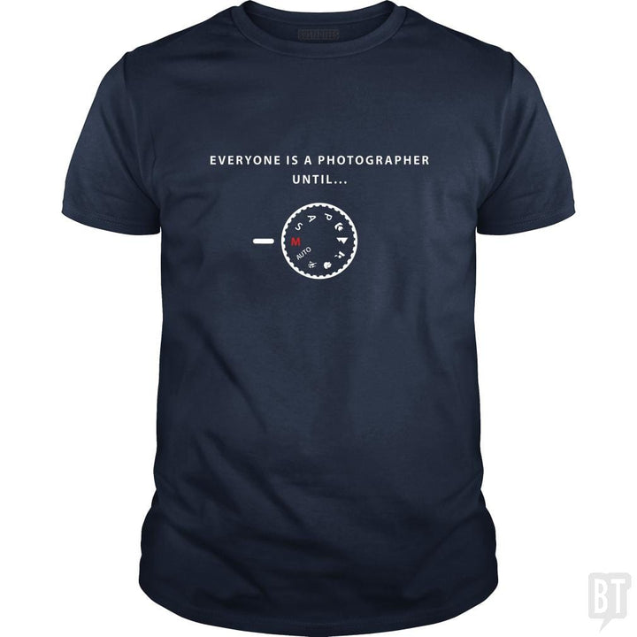 Everyone is a photographer until... - BustedTees.com