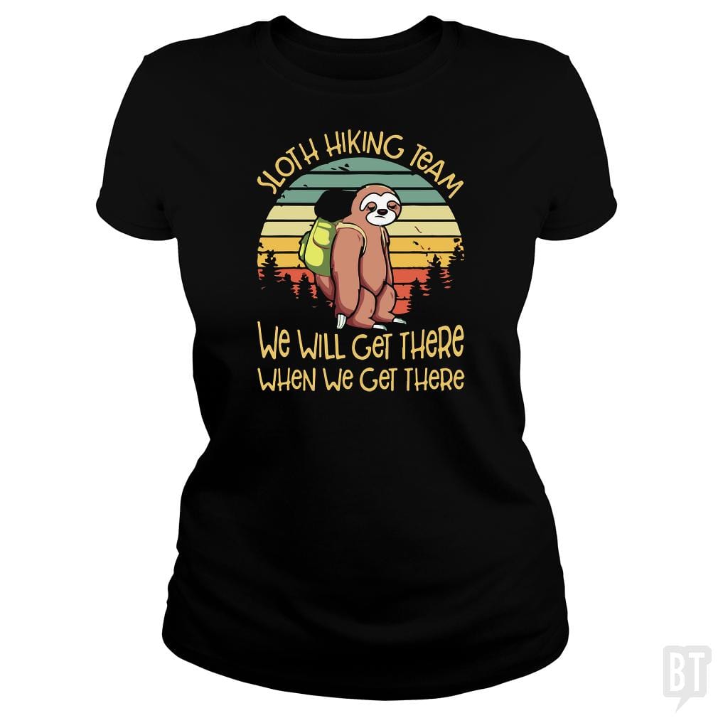 Funny Sloth Hiking Team T Shirt We Will Get There - BustedTees.com