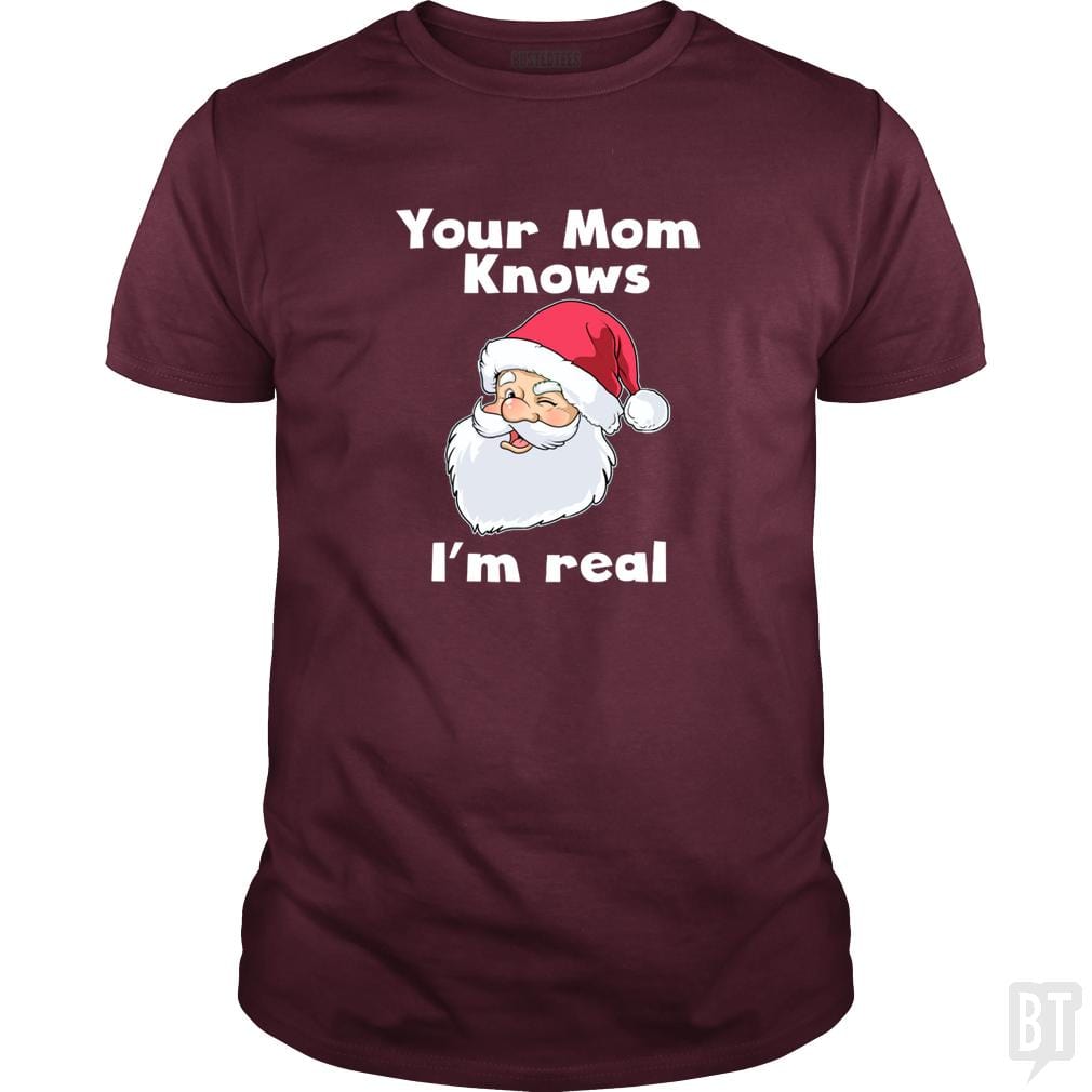 Your Mom Knows I'm Real Funny Santa Claus Christma - BustedTees.com