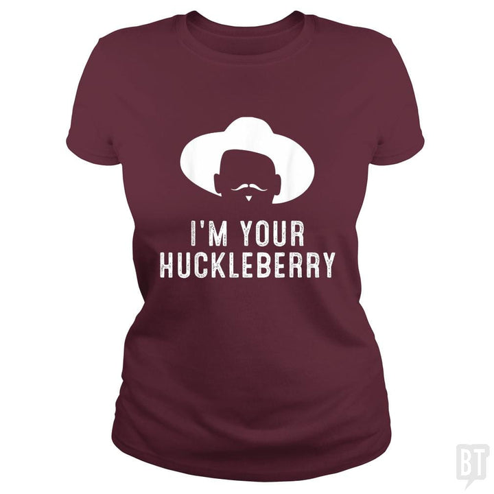 I'm Your Huckleberry Funny Sarcasm - BustedTees.com