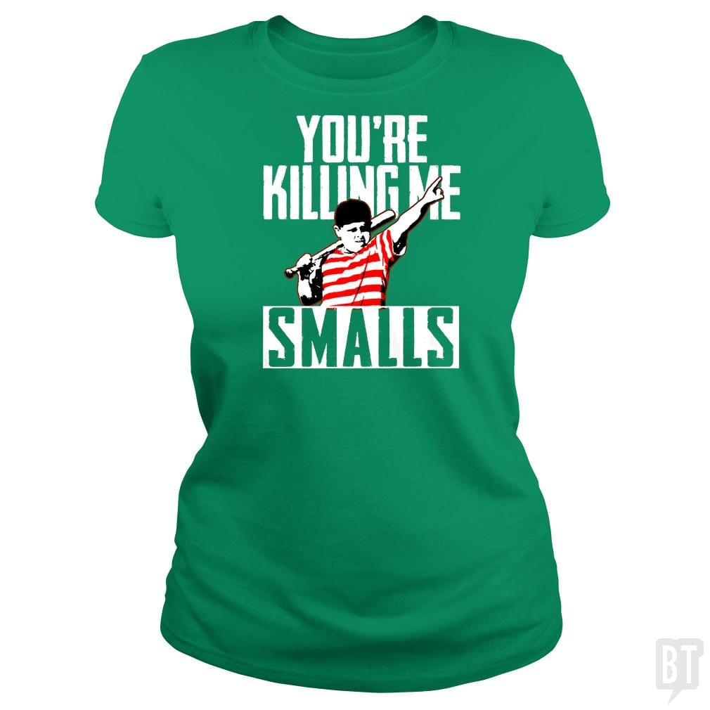 Your Killing Me Smalls Softball Shirt - BustedTees.com