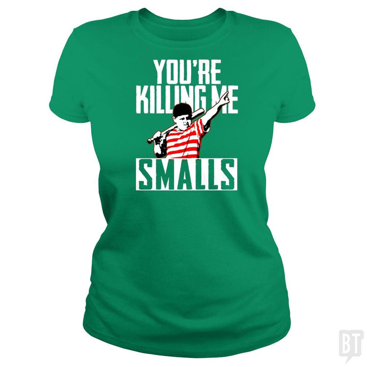 Your Killing Me Smalls Softball Shirt - BustedTees.com