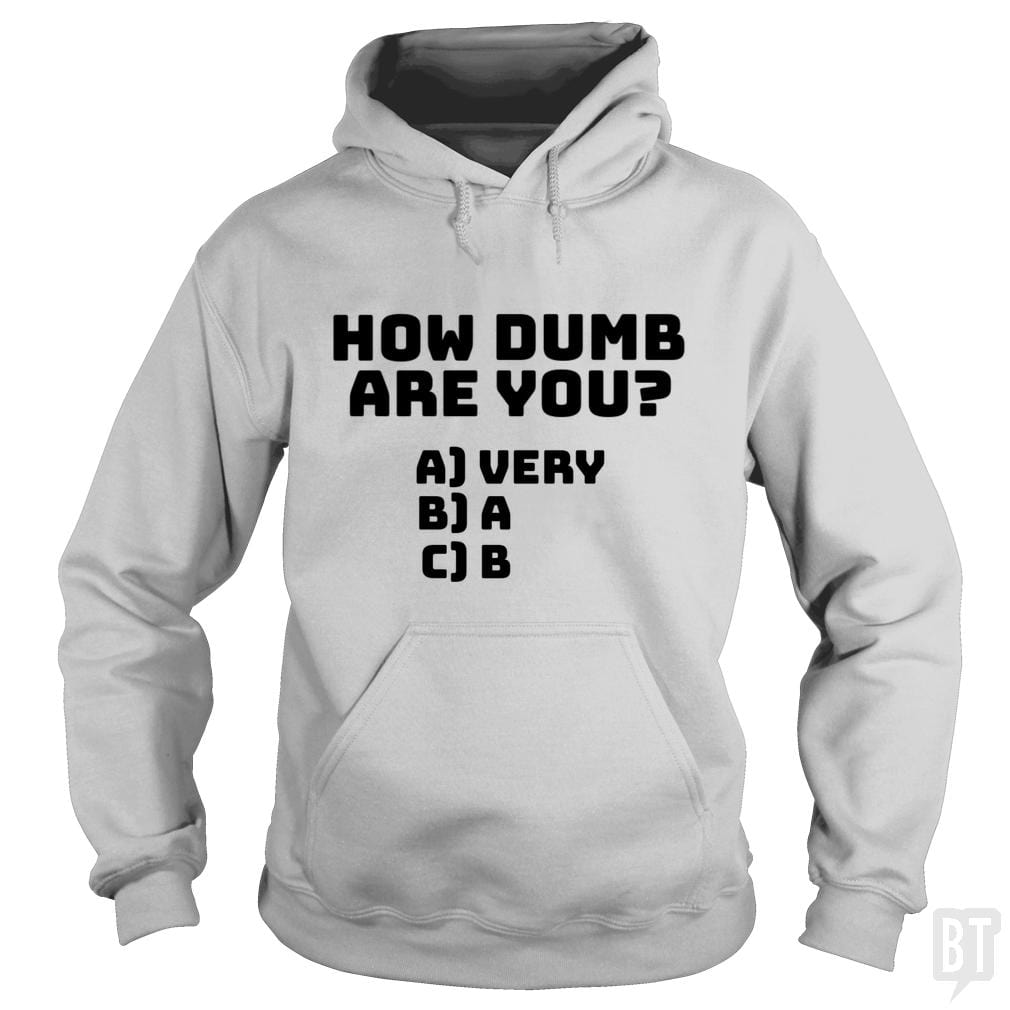 How dumb are you? - BustedTees.com