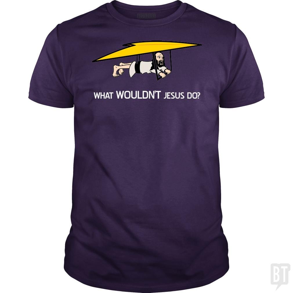 What Wouldn't Jesus Do? - BustedTees.com