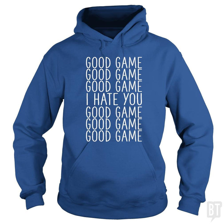 Good Game I Hate You - BustedTees.com
