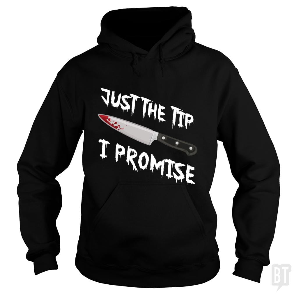 Just The Tip I Promise - BustedTees.com