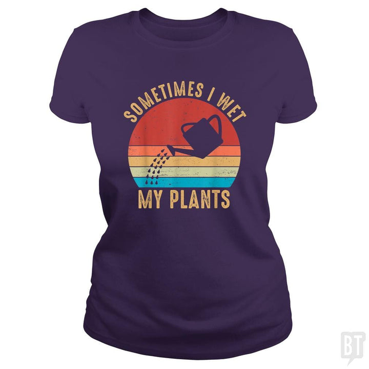 Vintage Sometimes I Wet My Plants - BustedTees.com