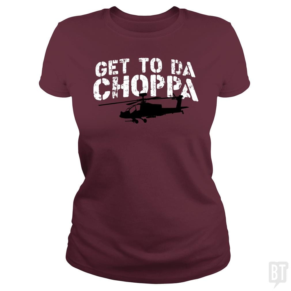 Get To Da Choppa - BustedTees.com
