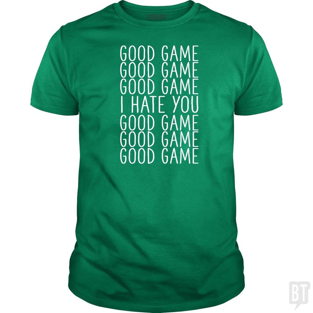 Good Game I Hate You - BustedTees.com